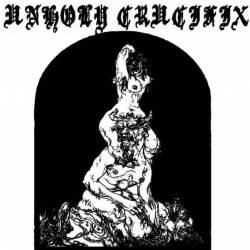 Unholy Crucifix : To Rot and Stink in the Earth